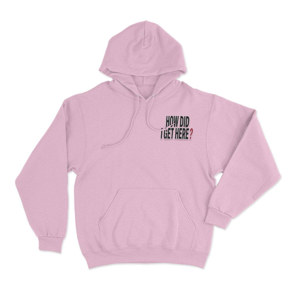 How Did I Get Here Text Unisex Hoodie Pink How Did I Get Here Text Unisex Hoodie Pink