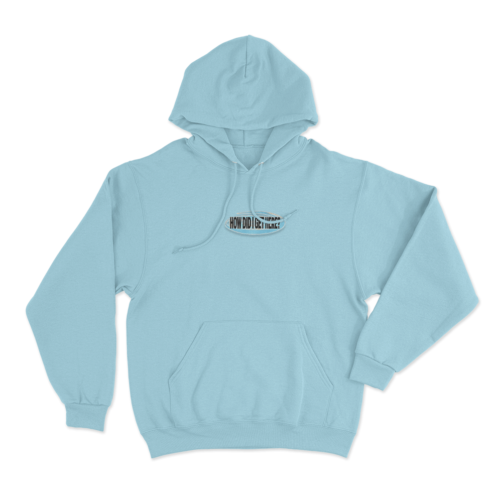 How Did I Get Here Unisex Hoodie Sky Blue How Did I Get Here Unisex Hoodie Sky Blue